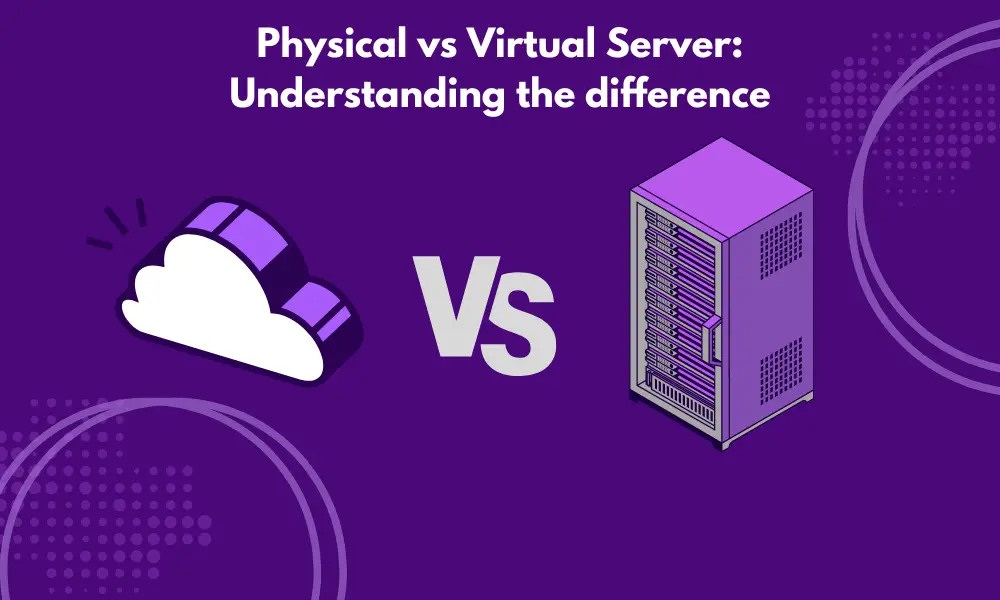 Comparison of physical and virtual servers showing the differences in infrastructure, performance and management